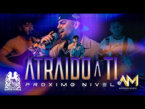 Proximo Nivel - Atraido A Ti [En Vivo]