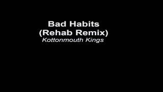Bad Habits (Rehab Remix) - Kottonmouth Kings