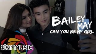 Can You Be My Girl - Bailey May (Music Video)