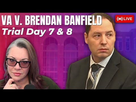 LIVE TRIAL | VA v. Brendan Banfield - Day 7 & Day 8 -- Court is back, will the defendant testify?