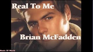 Real to Me - Brian McFadden ( Lyrics)