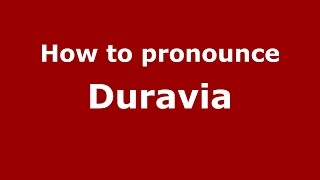 How to pronounce Duravia