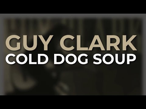 Cold Dog Soup - Guy Clark