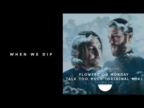 Free Download: Flowers On Monday - Talk Too Much (Original Mix)