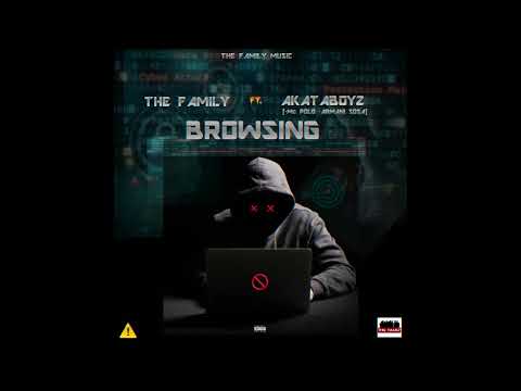 THE FAMILY - Browsing ft AKATABOYZ (OFFICIAL AUDIO)