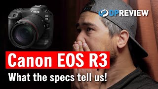 Newest Canon EOS R3 specs revealed! We explain what they tell us