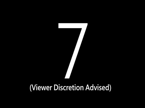 7 (Viewer Discretion Advised)