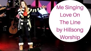 ME SINGING LOVE ON THE LINE BY HILLSONG WORSHIP- COVER | Natalie's Life