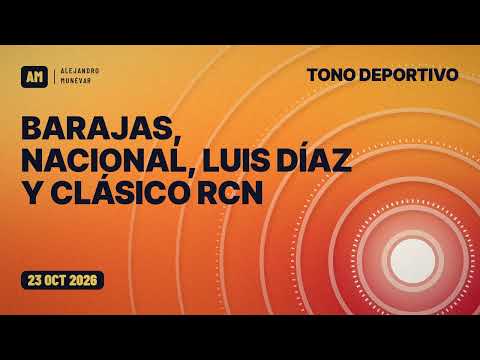Barajas, Nacional, Luis Díaz y Clásico RCN | Tono Deportivo 23 oct