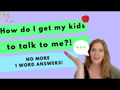 How do I get my kids to talk to me? No more 1 word conversations!