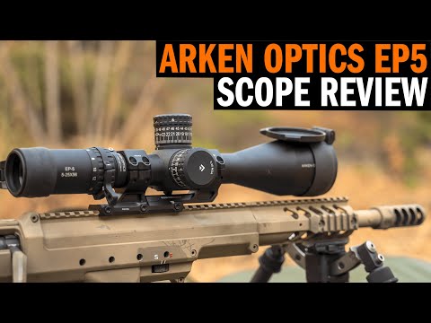 Arken Optics EP5 5-25X56 Scope Review with Navy SEAL "Tosh"