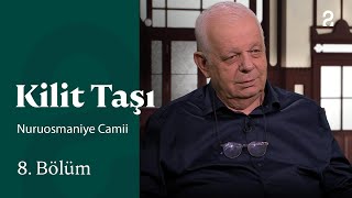 Nuruosmaniye Camii | Kilit Taşı | 8. Bölüm