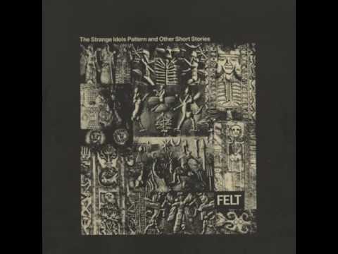 Felt - The Strange Idols Pattern and Other Short Stories (1984) (full album)