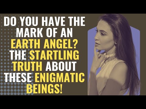 Do You Have the Mark of an Earth Angel? The Startling Truth About These Enigmatic Beings! |Awakening