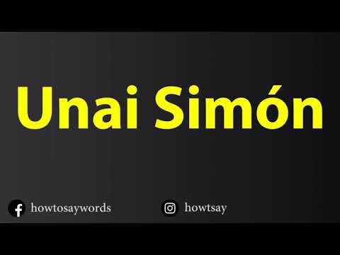 How To Pronounce Unai Simon