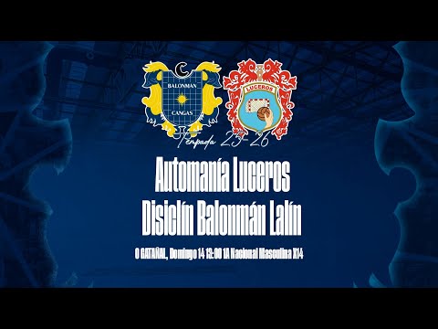 1ª NACIONAL MASCULINA X14 | Automanía Luceros - Disiclín BM Lalín | Domingo 14 13:00