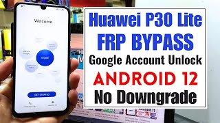 Huawei P30 Lite FRP Bypass Android 12 | Huawei FRP Bypass MAR LX1A | P30lite Google Account Bypass