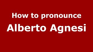 How to pronounce Alberto Agnesi