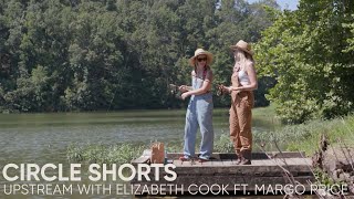 Circle Shorts - Upstream with Elizabeth Cook ft. Margo Price