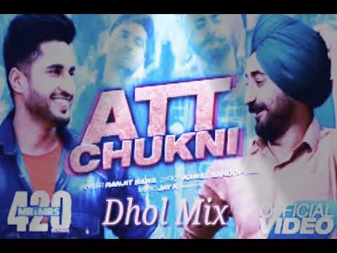 Att Chukni -  Dhol remix - Ranjit bawa
