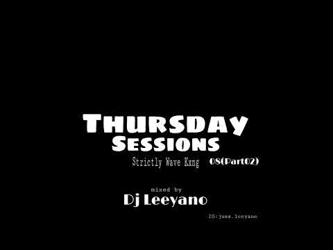 Dj Leeyano - Thursday Sessions Vol. 08 (Part. 02) [Strictly Wave Kxng & La'Kay 101]