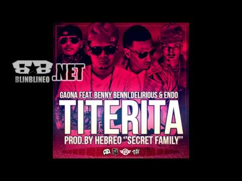 Delirious Ft. Endo, Benny Benni Y Gaona - Titerita