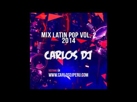 Mix Latin Pop 2014 Vol. 2 - Carlos DJ [Resubido]