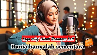 Download lagu Dunia hanyalah sementara - lagu religi islami terbaru untuk renungan hati  mp3