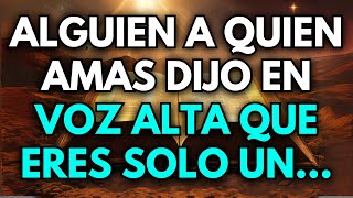 😍 Alguien a quien amas dijo en voz alta que eres solo un...
