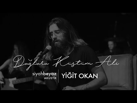 Yiğit Okan - Dağlara Küstüm Ali (SiyahBeyaz Akustik)