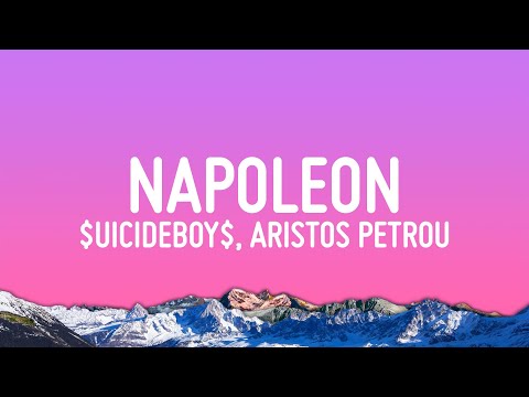 $uicideboy$ - Napoleon (Lyrics) ft. Aristos Petrou & Scott Arceneaux Jr.