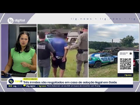Três irmãos são resgatados em caso de adoção ilegal em Goiás  – 25/05/2026 – Lig News