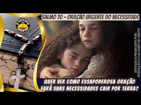 #Salmo70 - Oração urgente do necessitado.