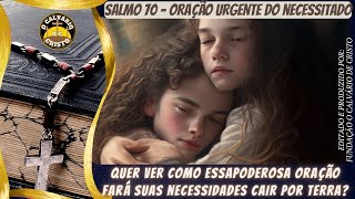 #Salmo70 - Oração urgente do necessitado.