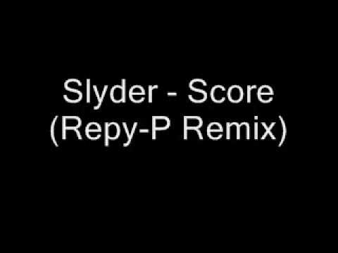 Slyder - Score (Repy-P Remix)
