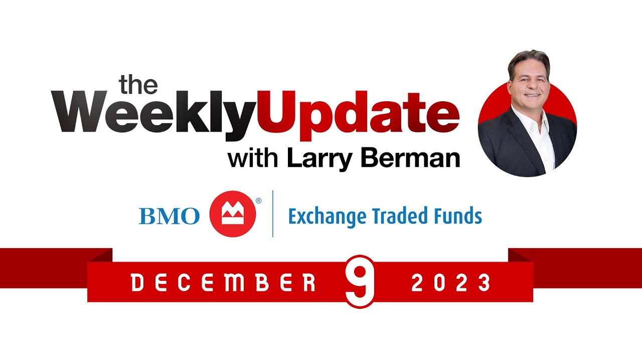 Weekly Update with Larry Berman - December, 9 2023