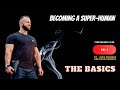 Becoming a Super Human - The Basics. Vlog 1
