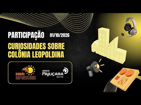 PARTICIPAÇÃO | MANHÃS NORDESTINAS | PAJUÇARA FM (01/10/2026)