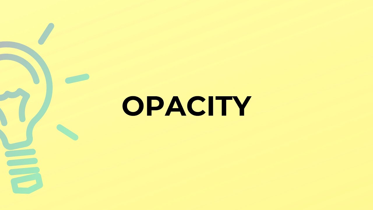 What is the meaning of the word OPACITY?