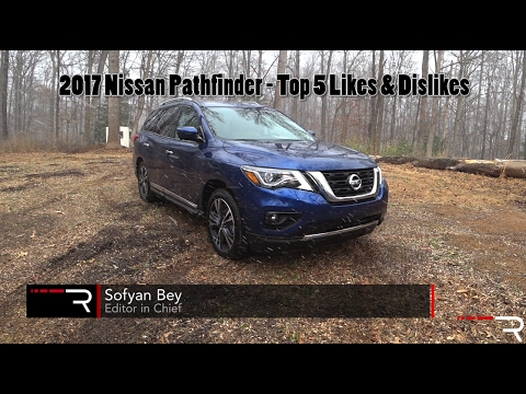 2017 Nissan Pathfinder –  Redline: Top 5 Likes & Dislikes