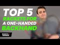 The Top 5 BEST Rackets for a One-Handed Backhand!! | Rackets & Runners