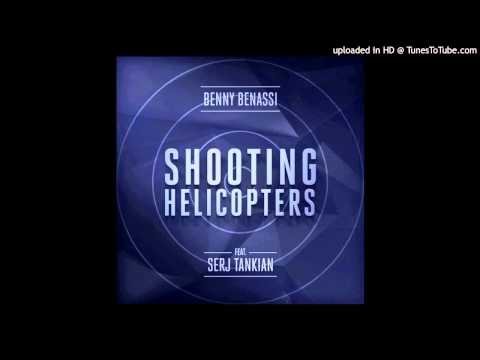 Shooting Helicopters by Benny Benassi feat, Serj Tankian