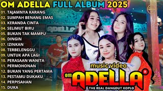 Download lagu OM ADELLA FULL ALBUM TERBARU 2025 || TAJAMNYA KARANG - SUMPAH BENANG EMAS - KERANDA CINTA || ADELLA mp3