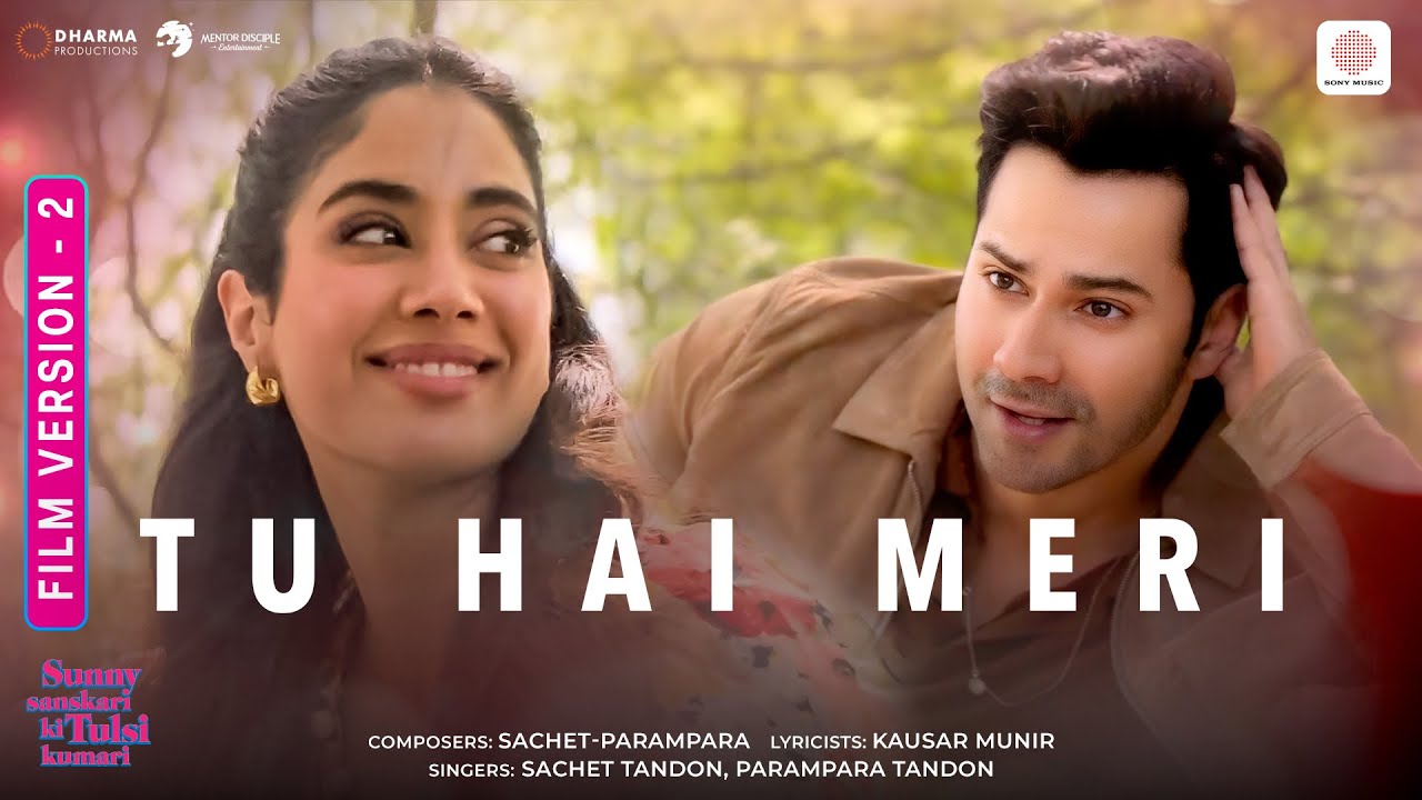 Tu Hai Meri | Film Version 2 | Varun, Janhvi, Sanya, Rohit | Sachet - Parampara, Kausar Munir| SSKTK