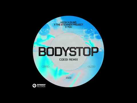 Hook N Sling x The Stickmen Project x YOU - Bodystop (Coegi Remix)