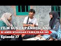 Film Sunda Pandeglang Eps 37 Si Amin Neangan Pamajikan Dei RUMAHKITASTUDIO Amin