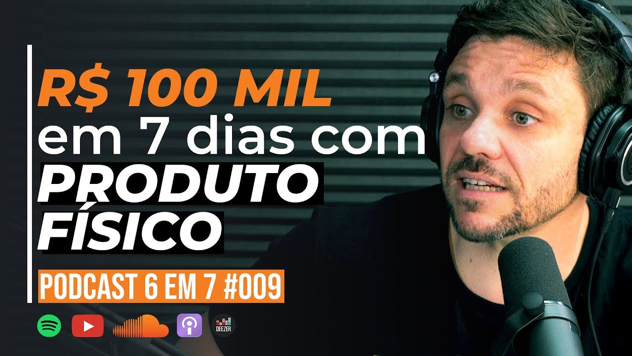 DÁ PRA FAZER 6 EM 7 COM PRODUTO FÍSICO? | PODCAST 6 EM 7 #009