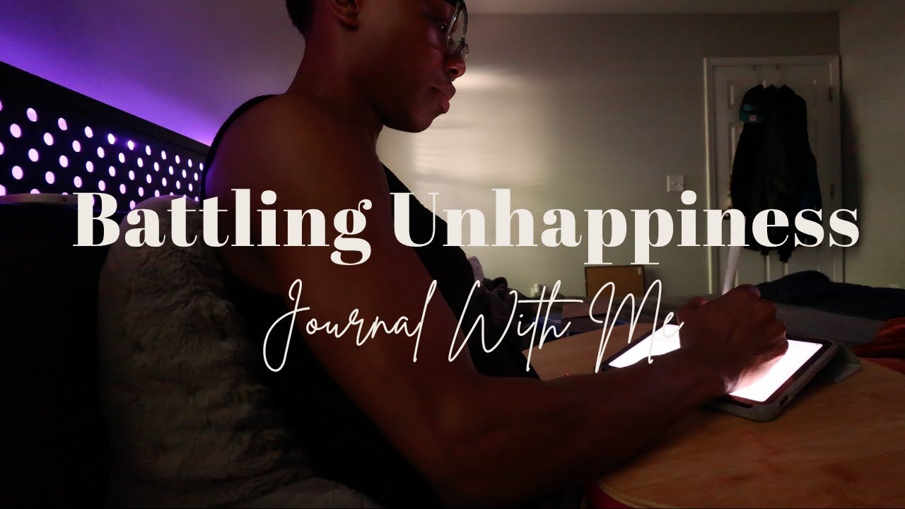 Battling unhappiness :Journal with me