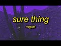 Miguel Sure Thing Sped Up Lyrics If You Be The Cash I Ll Be The Rubber Band