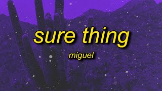 Miguel - Sure Thing (sped up) Lyrics | if you be the cash i&#39;ll be the rubber band